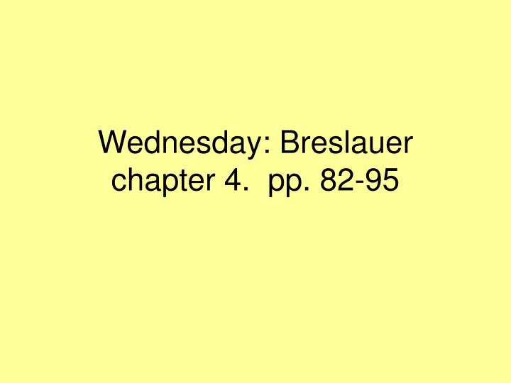 wednesday breslauer chapter 4 pp 82 95