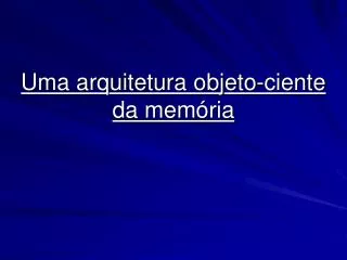 uma arquitetura objeto ciente da mem ria