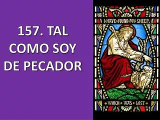 157 tal como soy de pecador