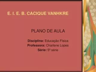 e i e b cacique vanhkre