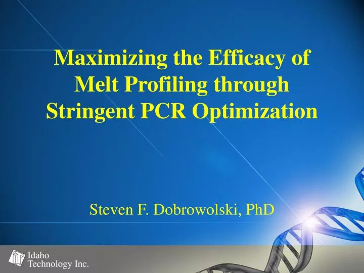 maximizing the efficacy of melt profiling through stringent pcr optimization