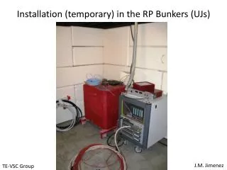 Installation (temporary) in the RP Bunkers (UJs)