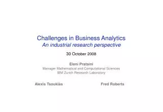 Challenges in Business Analytics An industrial research perspective 30 O ctober 2008
