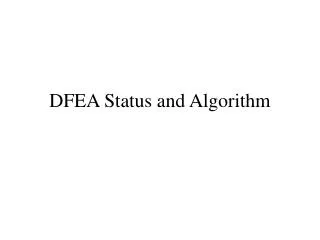 DFEA Status and Algorithm