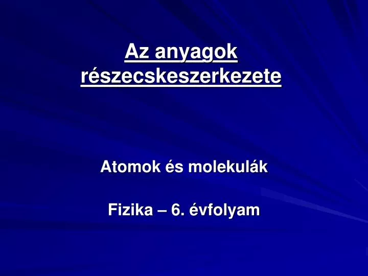 az anyagok r szecskeszerkezete