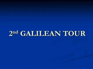 2 nd GALILEAN TOUR