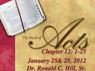 Chapter 12: 1-25 January 25&amp; 28, 2012 Dr. Ronald C. Hill, Sr.