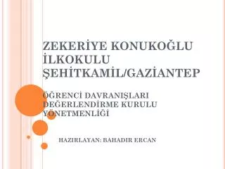 zeker ye konuko lu lkokulu eh tkam l gaz antep renc davrani lari de erlend rme kurulu y netmenl