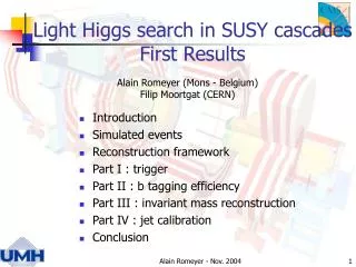 Light Higgs search in SUSY cascades First Results