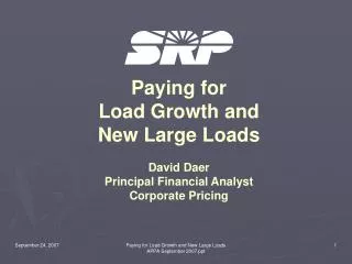 Paying for Load Growth and New Large Loads David Daer Principal Financial Analyst
