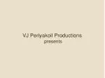 VJ Periyakoil Productions presents - slide 1