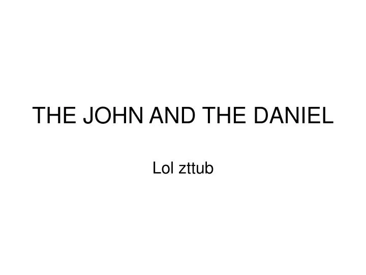 the john and the daniel