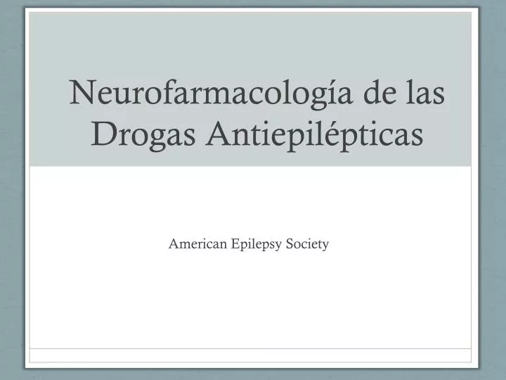 neurofarmacolog a de las drogas antiepil pticas