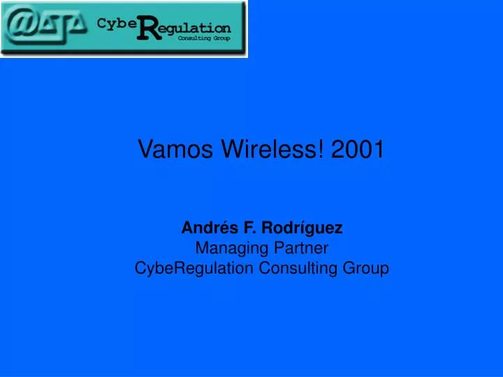 vamos wireless 2001 andr s f rodr guez managing partner cyberegulation consulting group