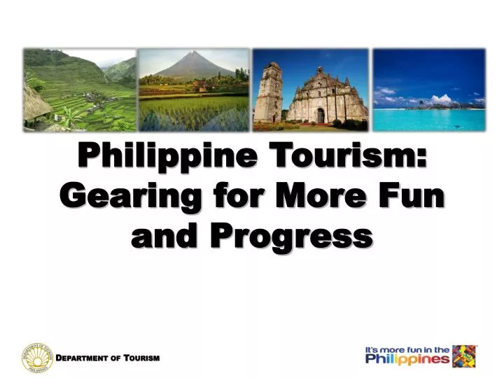 philippine tourism gearing for more fun and progress
