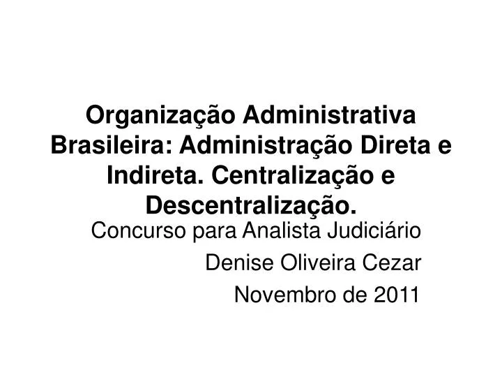 organiza o administrativa brasileira administra o direta e indireta centraliza o e descentraliza o