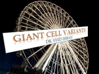 GIANT CELL VARIANTS DR. syed imran