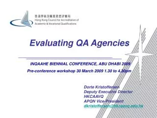 Evaluating QA Agencies INQAAHE BIENNIAL CONFERENCE, ABU DHABI 2009
