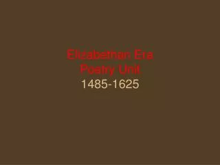 Elizabethan Era Poetry Unit 1485-1625