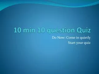 10 min 10 question Quiz