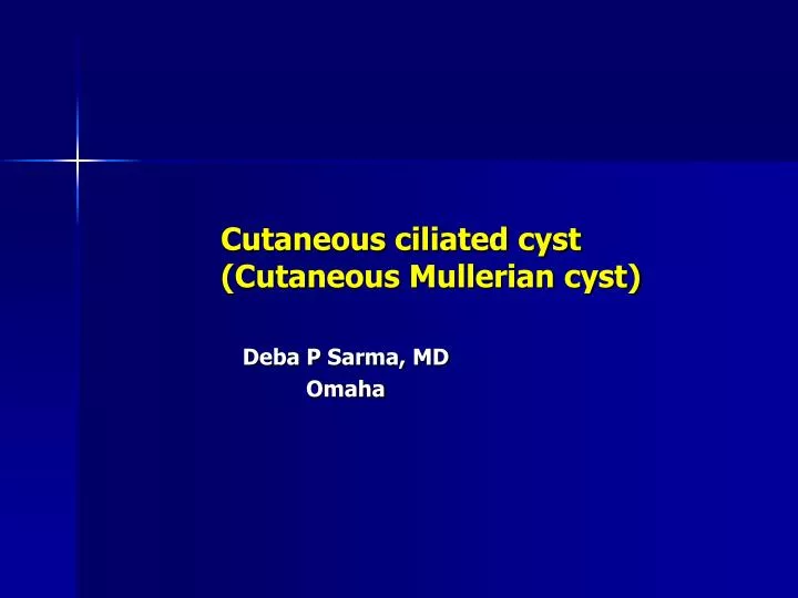 cutaneous ciliated cyst cutaneous mullerian cyst