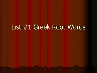 List #1 Greek Root Words
