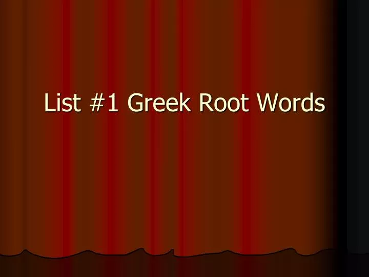 list 1 greek root words