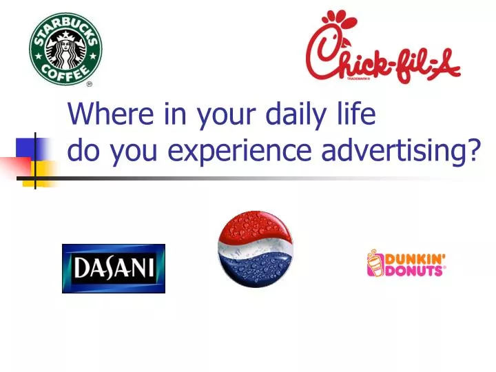 where in your daily life do you experience advertising