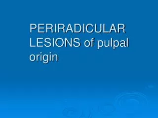 PERIRADICULAR LESIONS of pulpal origin