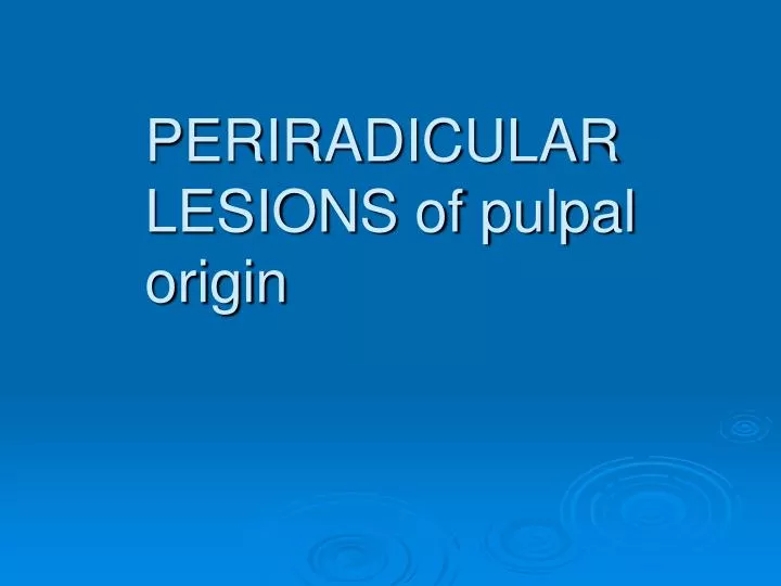 periradicular lesions of pulpal origin
