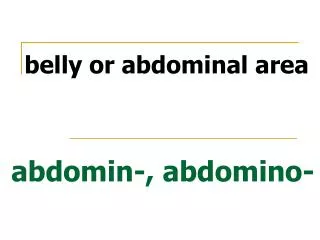 abdomin-, abdomino-