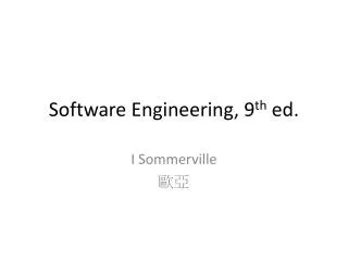 Software Engineering, 9 th ed.