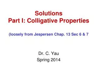 Solutions Part I: Colligative Properties (loosely from Jespersen Chap. 13 Sec 6 &amp; 7