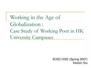 Working in the Age of Globalization : Case Study of Working Poor in HK University Campuses