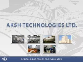 The Parent Company AKSH Optifibre Limited was established in 1986.