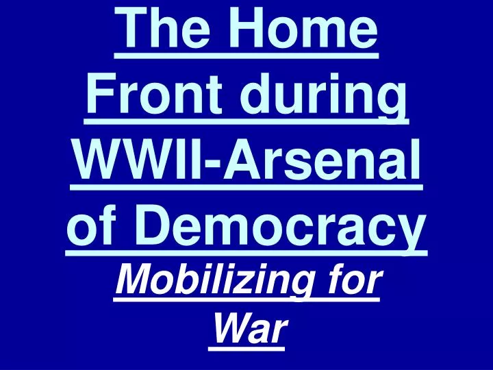 the home front during wwii arsenal of democracy