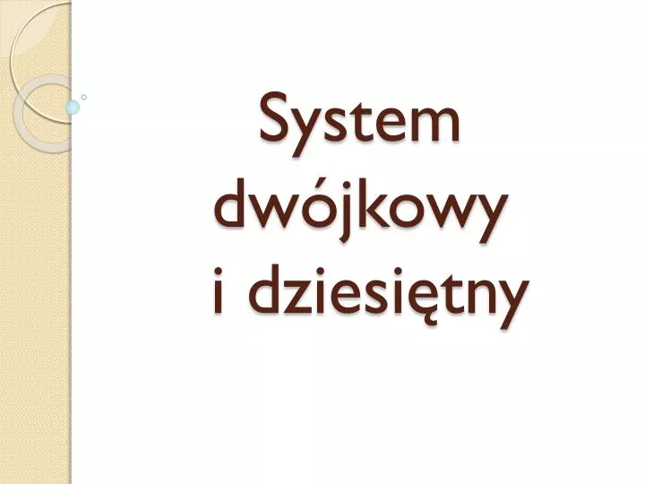 system dw jkowy i dziesi tny