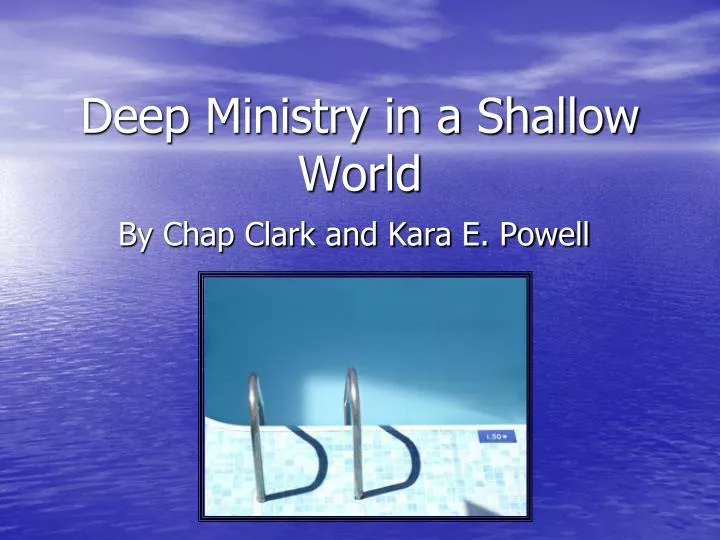 deep ministry in a shallow world