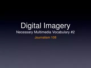 Digital Imagery Necessary Multimedia Vocabulary #2