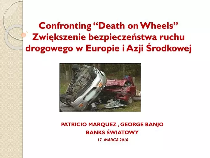 confronting death on wheels zwi kszenie bezpiecze stwa ruchu drogowego w europie i azji rodkowej