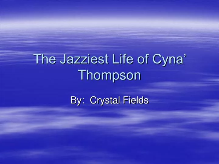 the jazziest life of cyna thompson