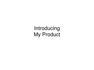Introducing My Product