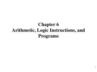 Chapter 6 Arithmetic, Logic Instructions, and Programs