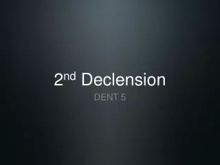 2 nd Declension