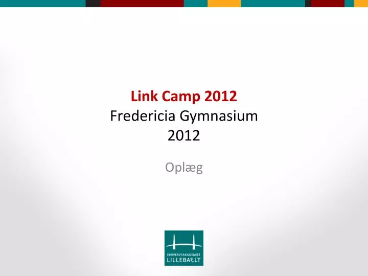 link camp 2012 fredericia gymnasium 2012