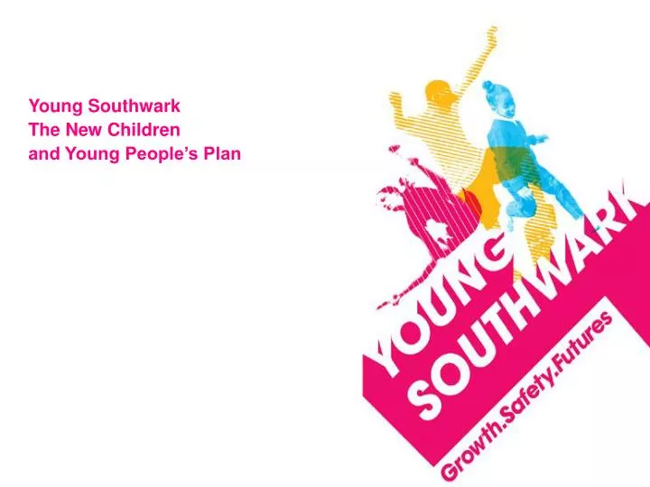 young southwark the new children and young people s plan