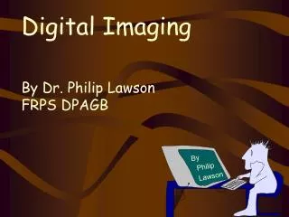 Digital Imaging By Dr. Philip Lawson FRPS DPAGB