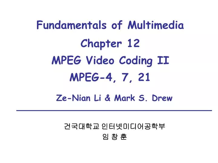 fundamentals of multimedia chapter 12 mpeg video coding ii mpeg 4 7 21