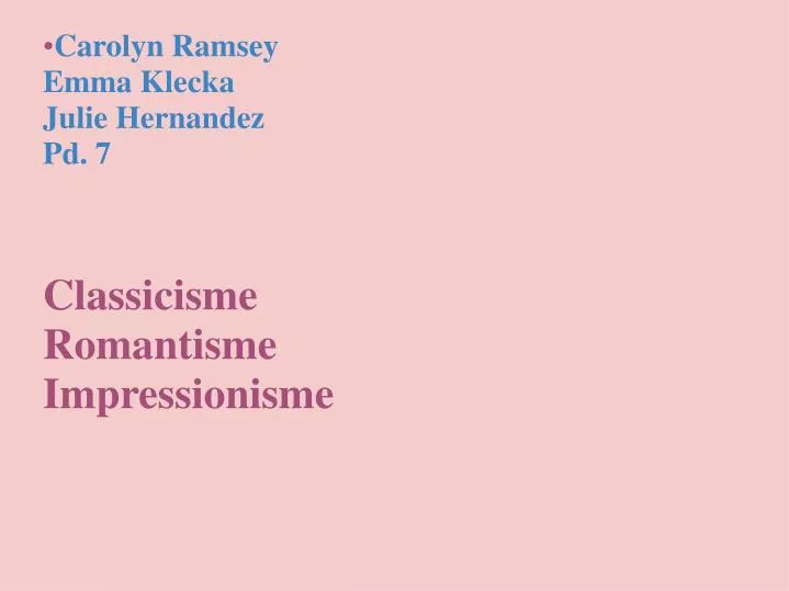 carolyn ramsey emma klecka julie hernandez pd 7 classicisme romantisme impressionisme