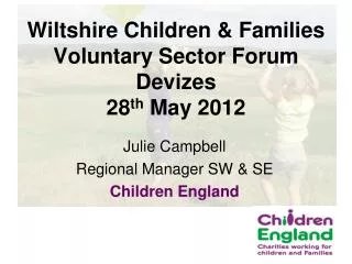 Wiltshire Children &amp; Families Voluntary Sector Forum Devizes 28 th May 2012